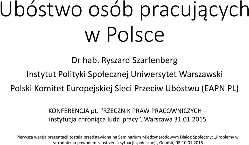 Ubóstwu (EAPN PL) KONFERENCJA pt. "RZECZNIK PRAW PRACOWNICZYCH instytucja chroniąca ludzi pracy, Warszawa 31.01.