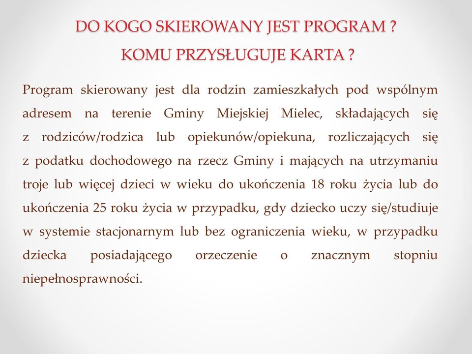 lub opiekunów/opiekuna, rozliczających się z podatku dochodowego na rzecz Gminy i mających na utrzymaniu troje lub więcej dzieci w wieku do