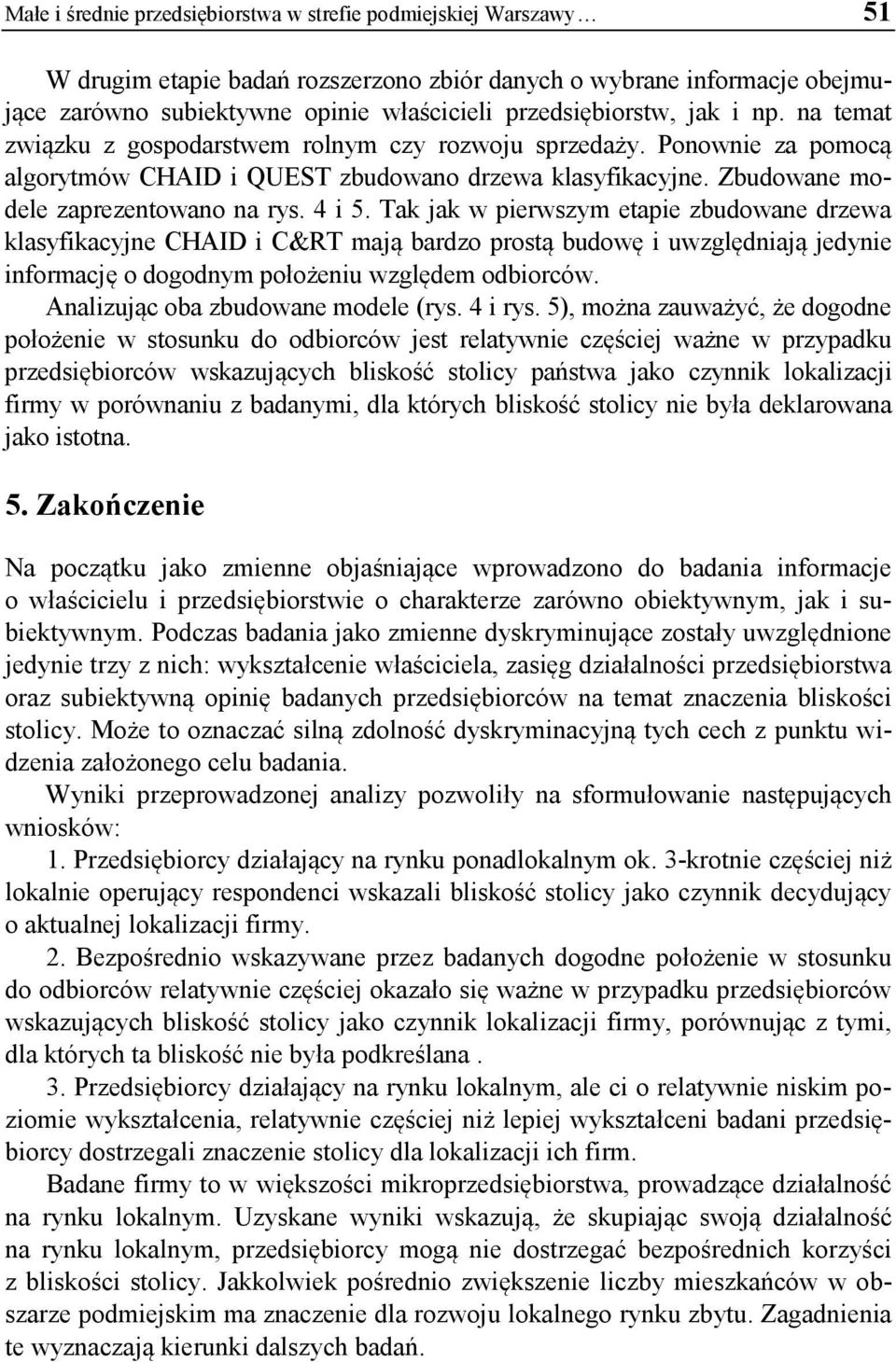 Zbudowane modele zaprezentowano na rys. 4 i 5.