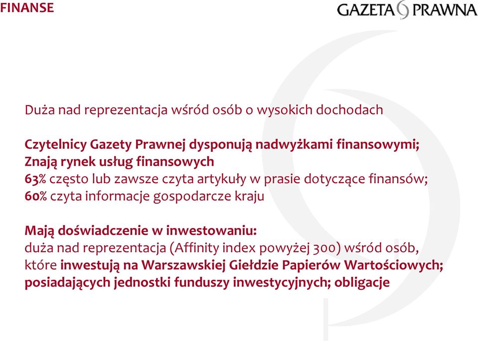 informacje gospodarcze kraju Mają doświadczenie w inwestowaniu: duża nad reprezentacja (Affinity index powyżej 300)