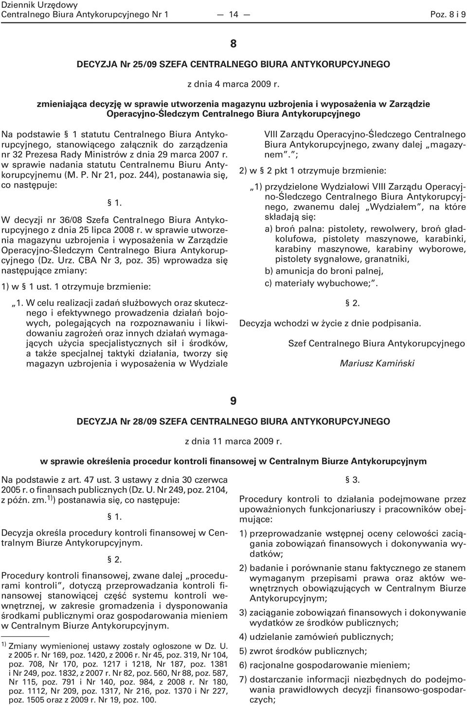 Antykorupcyjnego, stanowiącego załącznik do zarządzenia nr 32 Prezesa Rady Ministrów z dnia 29 marca 2007 r. w sprawie nadania statutu Centralnemu Biuru Antykorupcyjnemu (M. P. Nr 21, poz.