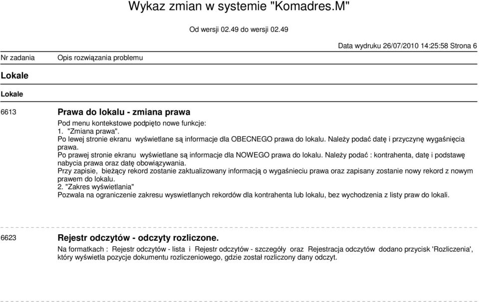 Po prawej stronie ekranu wyświetlane są informacje dla NOWEGO prawa do lokalu. Należy podać : kontrahenta, datę i podstawę nabycia prawa oraz datę obowiązywania.