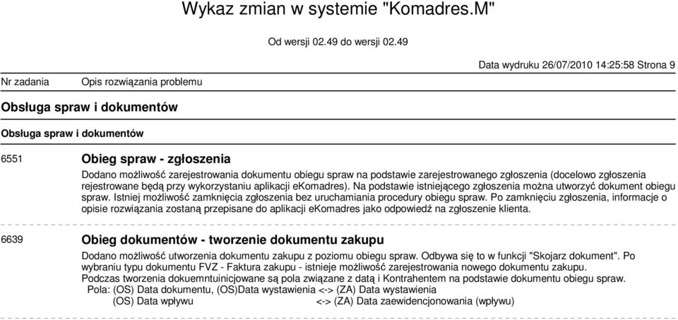 Istniej możliwość zamknięcia zgłoszenia bez uruchamiania procedury obiegu spraw.