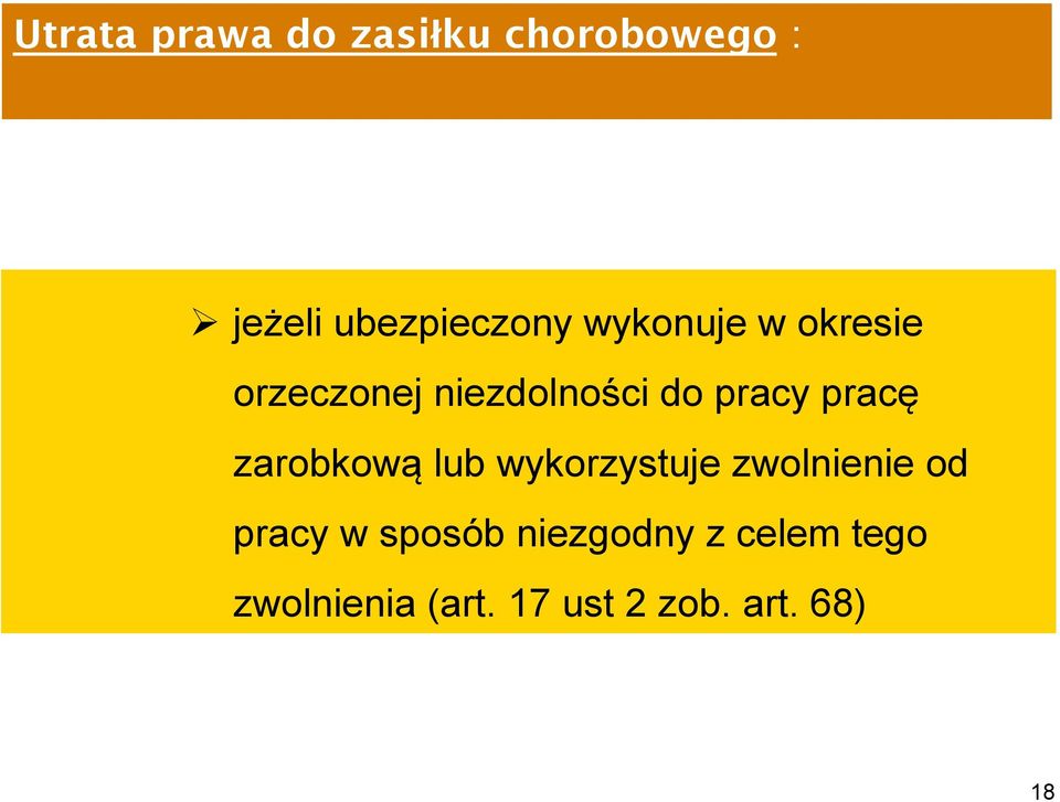 zarobkową lub wykorzystuje zwolnienie od pracy w sposób