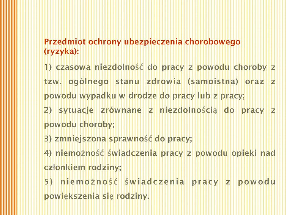 z niezdolnością do pracy z powodu choroby; 3) zmniejszona sprawność do pracy; 4) niemożność świadczenia