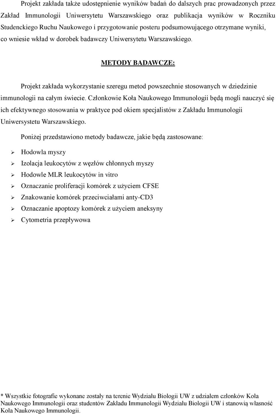 METODY BADAWCZE: Projekt zakłada wykorzystanie szeregu metod powszechnie stosowanych w dziedzinie immunologii na całym świecie.