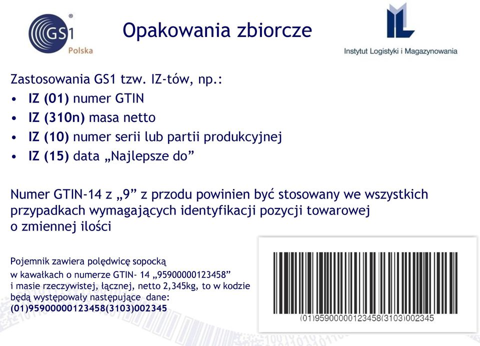 z 9 z przodu powinien być stosowany we wszystkich przypadkach wymagających identyfikacji pozycji towarowej o zmiennej ilości