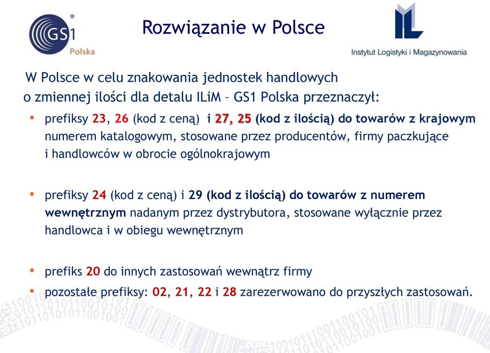 ogólnokrajowym prefiksy 24 (kod z ceną) i 29 (kod z ilością) do towarów z numerem wewnętrznym nadanym przez dystrybutora, stosowane wyłącznie przez