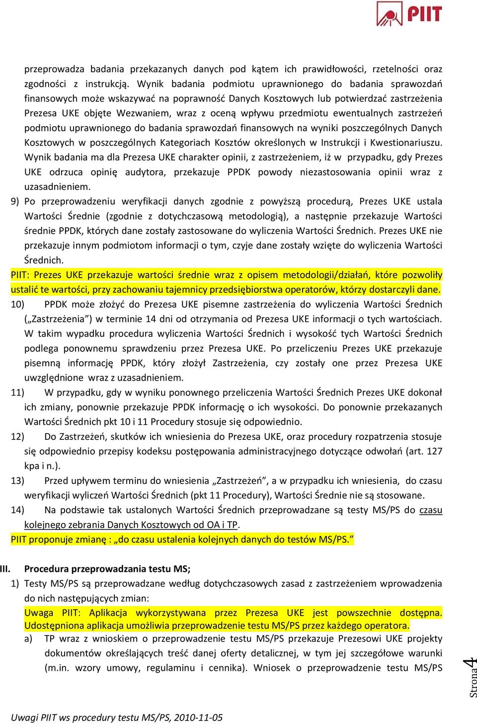przedmiotu ewentualnych zastrzeżeń podmiotu uprawnionego do badania sprawozdań finansowych na wyniki poszczególnych Danych Kosztowych w poszczególnych Kategoriach Kosztów określonych w Instrukcji i