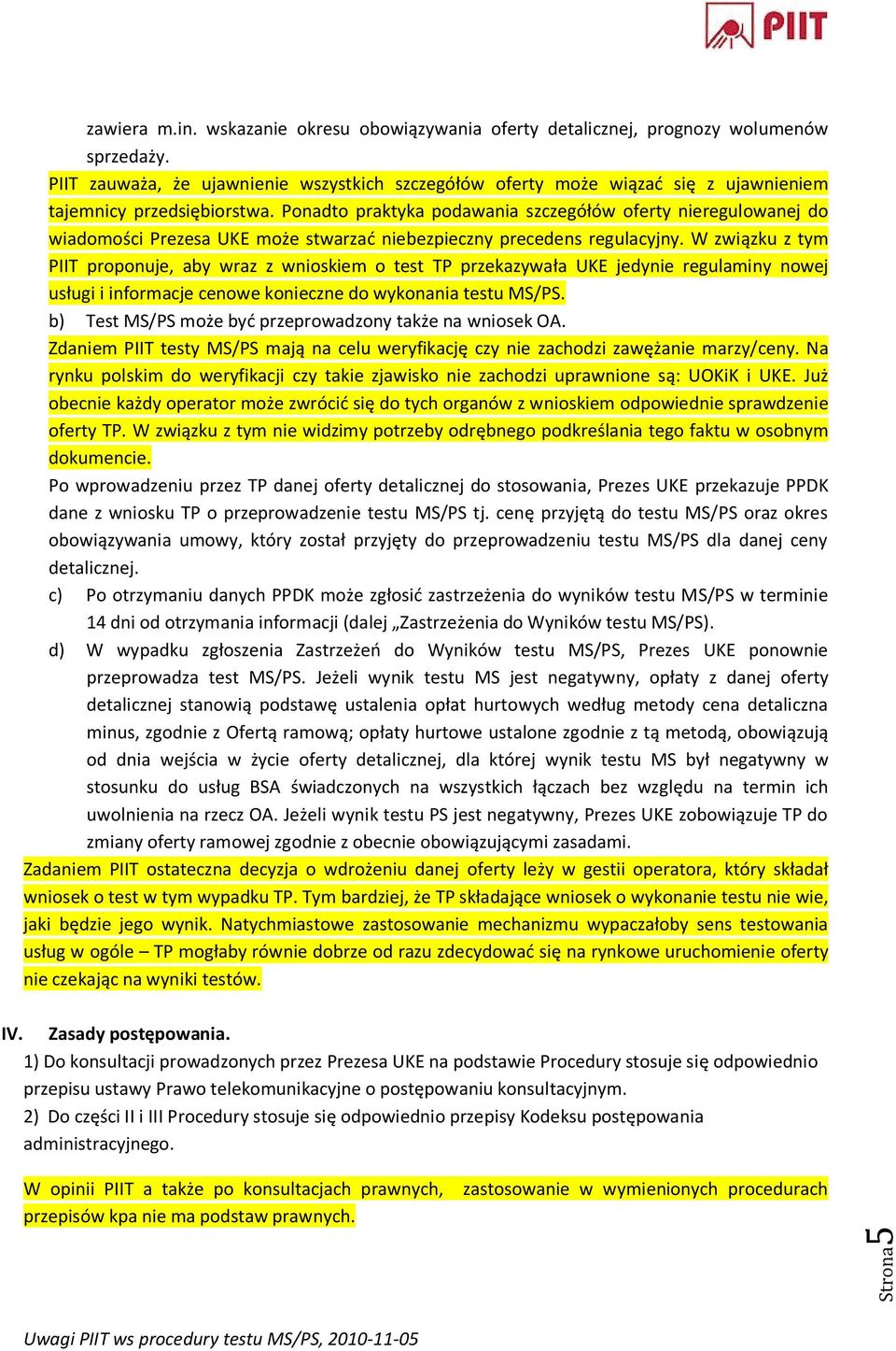 Ponadto praktyka podawania szczegółów oferty nieregulowanej do wiadomości Prezesa UKE może stwarzać niebezpieczny precedens regulacyjny.