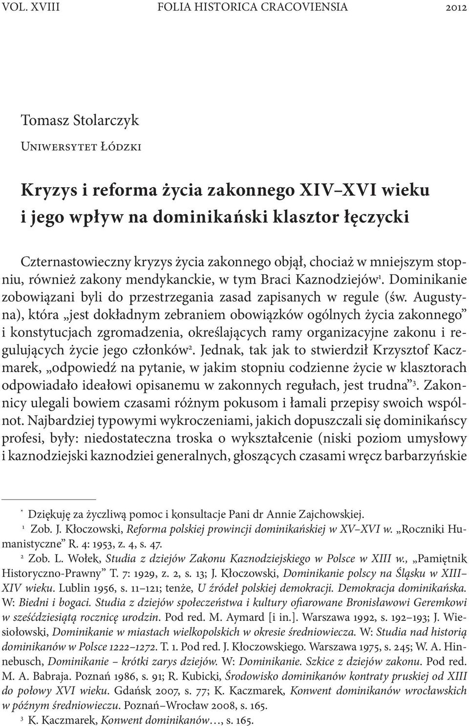 Augustyna), która jest dokładnym zebraniem obowiązków ogólnych życia zakonnego i konstytucjach zgromadzenia, określających ramy organizacyjne zakonu i regulujących życie jego członków 2.