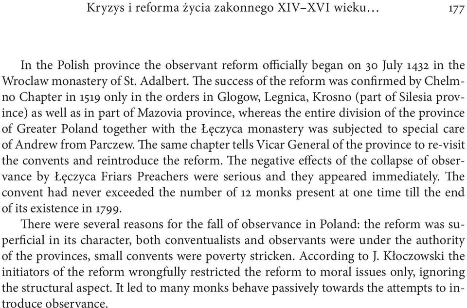 division of the province of Greater Poland together with the Łęczyca monastery was subjected to special care of Andrew from Parczew.