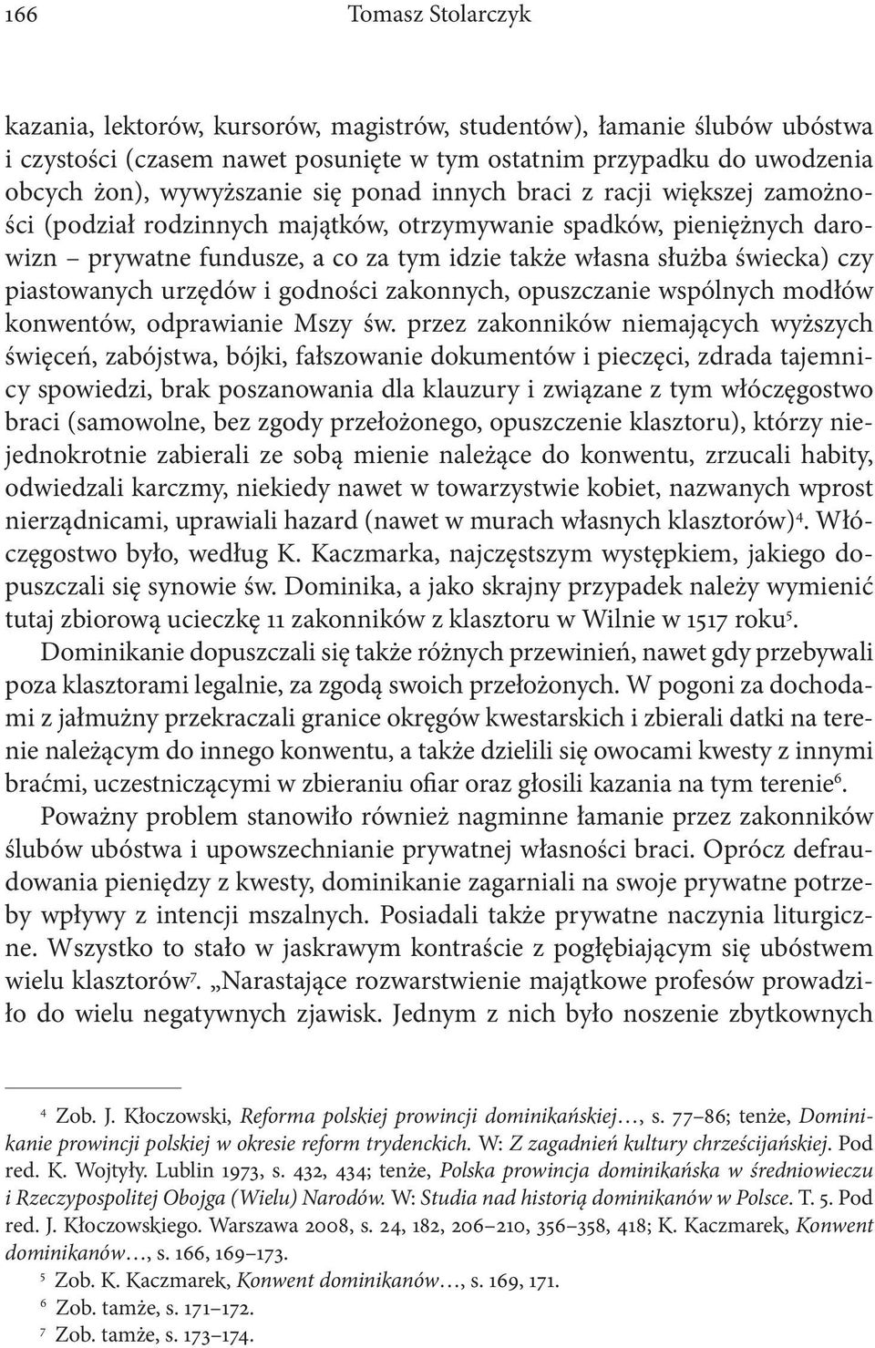 godności zakonnych, opuszczanie wspólnych modłów konwentów, odprawianie Mszy św.