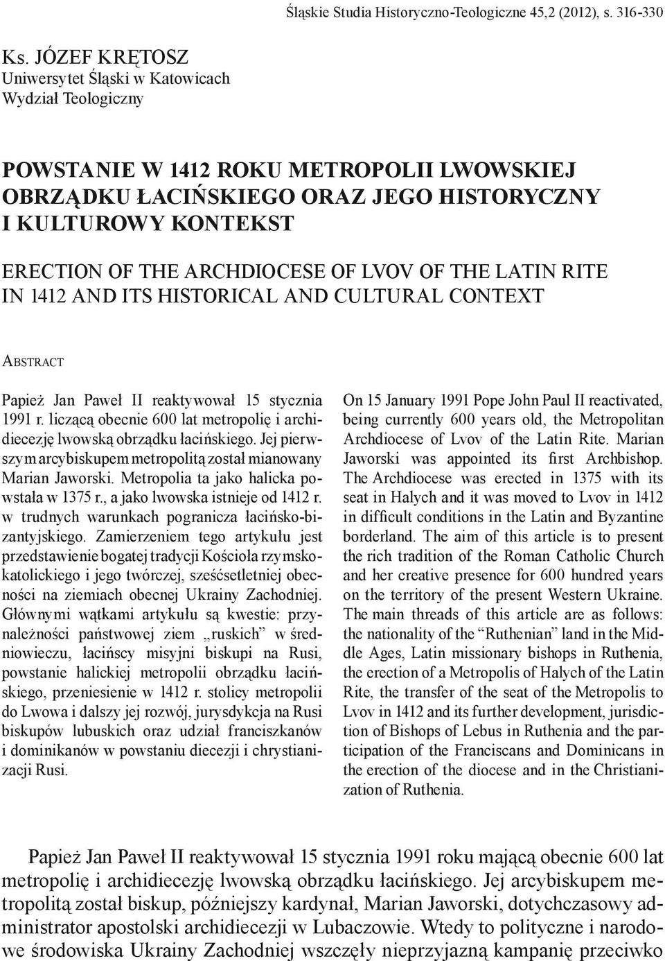 Archdiocese of Lvov of the Latin Rite in 1412 and its historical and cultural context Abstract Papież Jan Paweł II reaktywował 15 stycznia 1991 r.