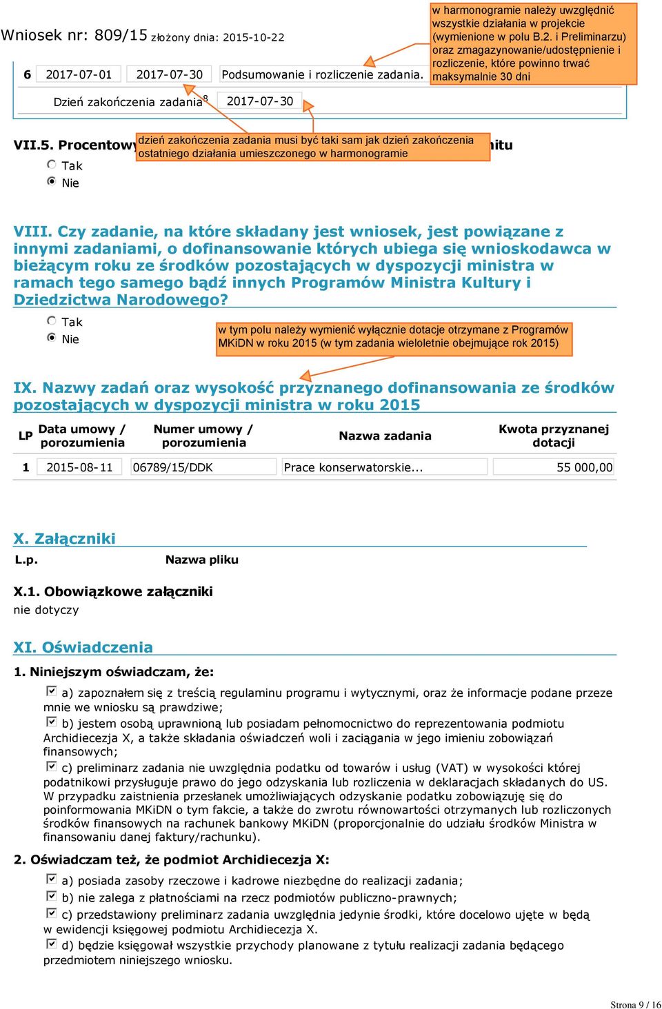 ramach tego samego bądź innych Programów Ministra Kultury i Dziedzictwa Narodowego? nmlkj Tak nmlkji Nie IX.