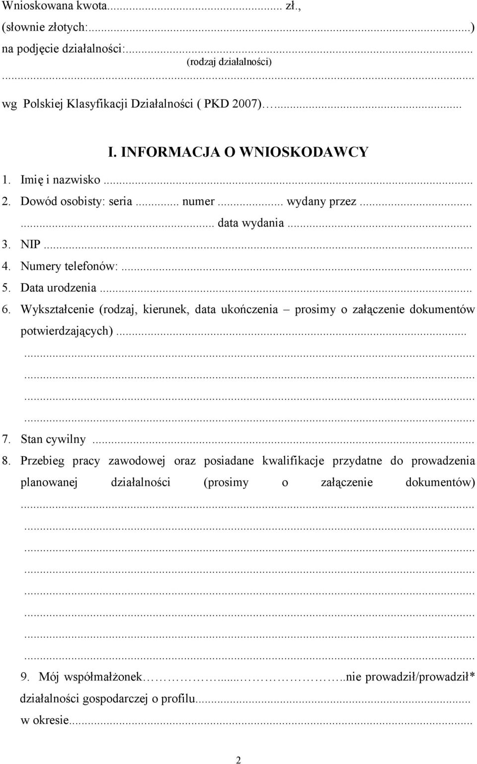 Wykształcenie (rodzaj, kierunek, data ukończenia prosimy o załączenie dokumentów potwierdzających)............... 7. Stan cywilny... 8.