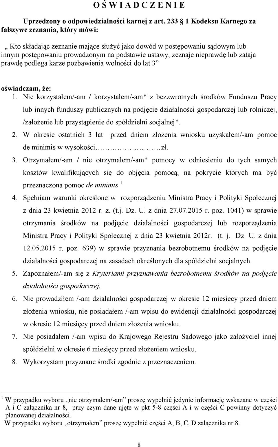 nieprawdę lub zataja prawdę podlega karze pozbawienia wolności do lat 3 oświadczam, że: 1.