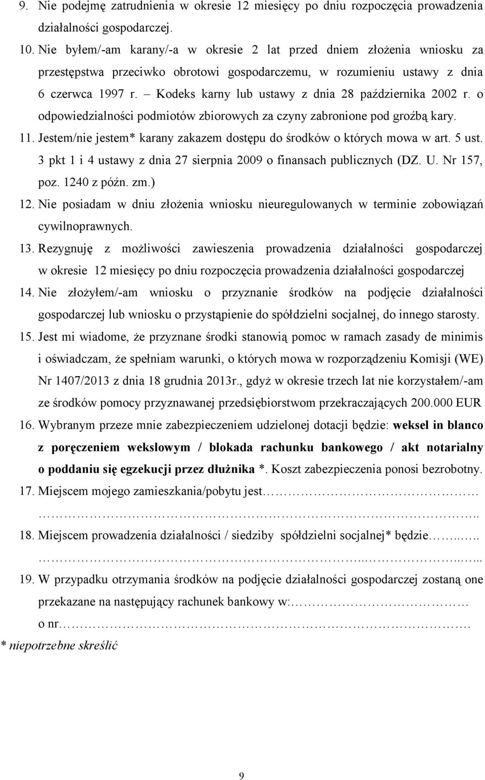 Kodeks karny lub ustawy z dnia 28 października 2002 r. o odpowiedzialności podmiotów zbiorowych za czyny zabronione pod groźbą kary. 11.