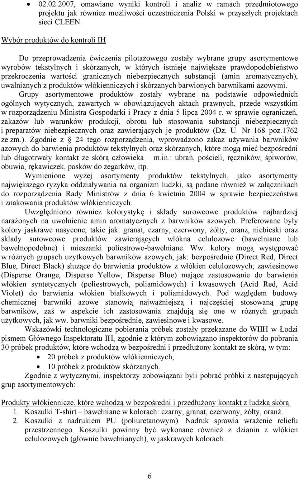przekroczenia wartości granicznych niebezpiecznych substancji (amin aromatycznych), uwalnianych z produktów włókienniczych i skórzanych barwionych barwnikami azowymi.