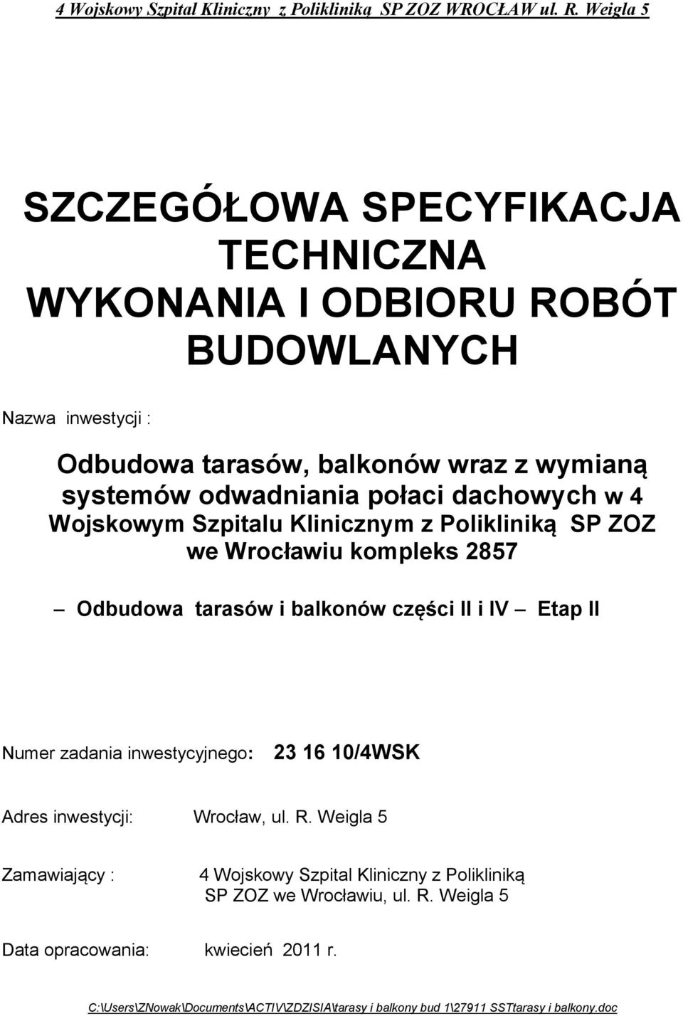 dachowych w 4 Wojskowym Szpitalu Klinicznym z Polikliniką SP ZOZ we Wrocławiu kompleks 2857 Odbudowa tarasów i balkonów części II i IV Etap II Numer zadania