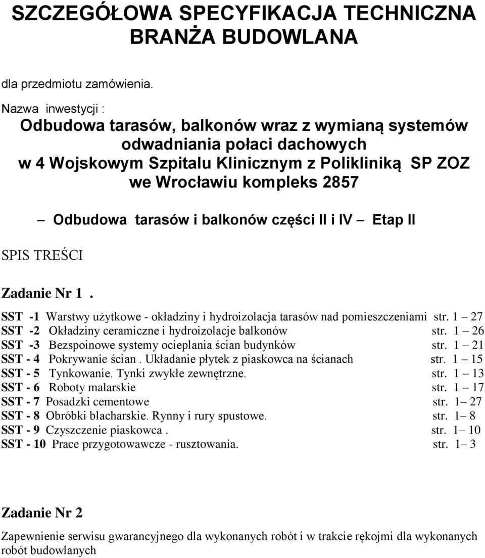 balkonów części II i IV Etap II SPIS TREŚCI Zadanie Nr 1. SST -1 Warstwy użytkowe - okładziny i hydroizolacja tarasów nad pomieszczeniami str.