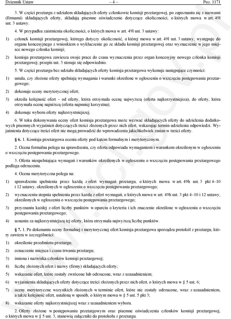 których mowa w art. 49l ust. 3 ustawy. 4. W przypadku zaistnienia okoliczności, o których mowa w art. 49l ust. 3 ustawy: 1) członek komisji przetargowej, którego dotyczy okoliczność, o której mowa w art.