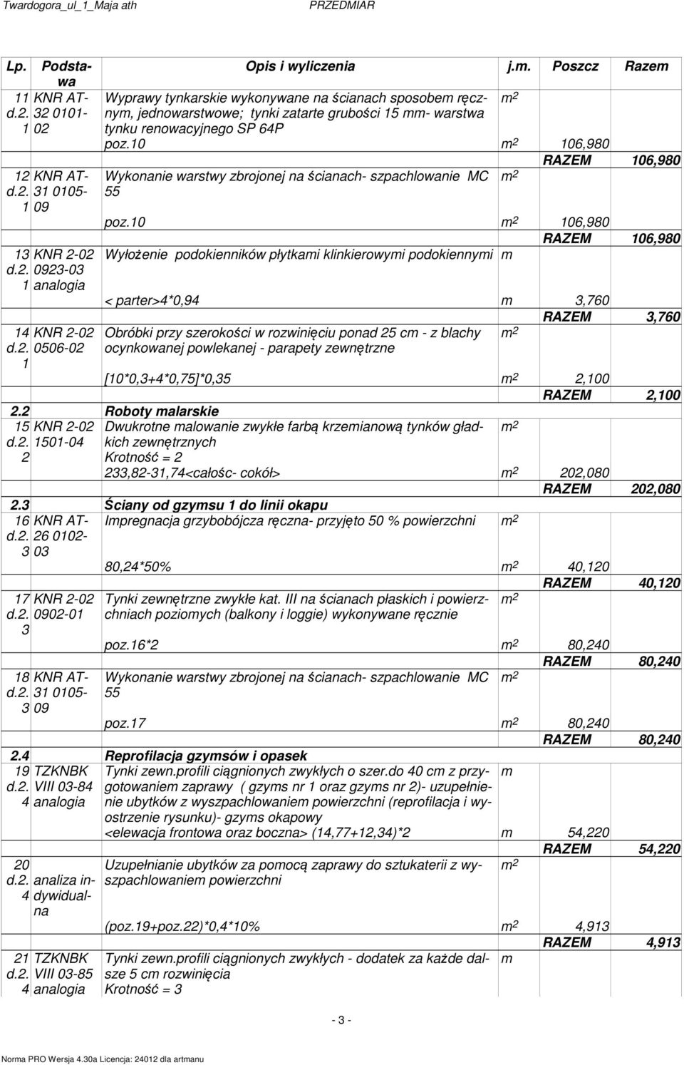 10 106,980 Wykonie warstwy zbrojonej ściach- szpachlowanie MC 55 RAZEM 106,980 poz.