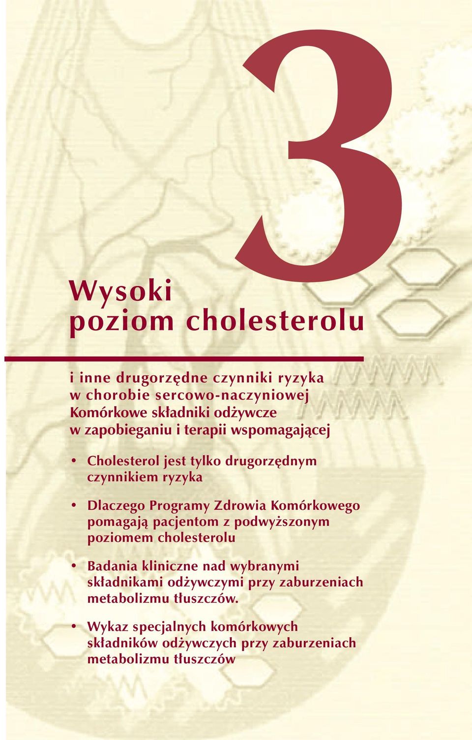 Komórkowego pomagaj¹ pacjentom z podwy szonym poziomem cholesterolu Badania kliniczne nad wybranymi sk³adnikami od ywczymi