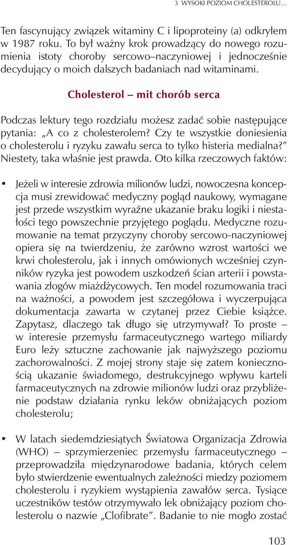 Cholesterol mit chorób serca Podczas lektury tego rozdzia³u mo esz zadaæ sobie nastêpuj¹ce pytania: A co z cholesterolem?
