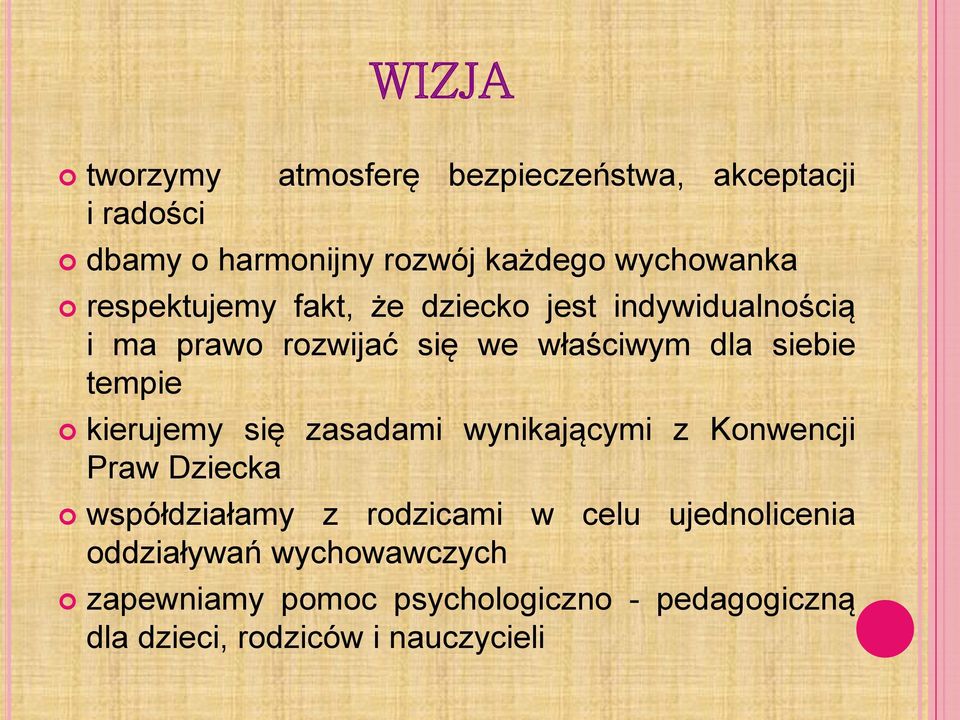 kierujemy się zasadami wynikającymi z Konwencji Praw Dziecka współdziałamy z rodzicami w celu ujednolicenia