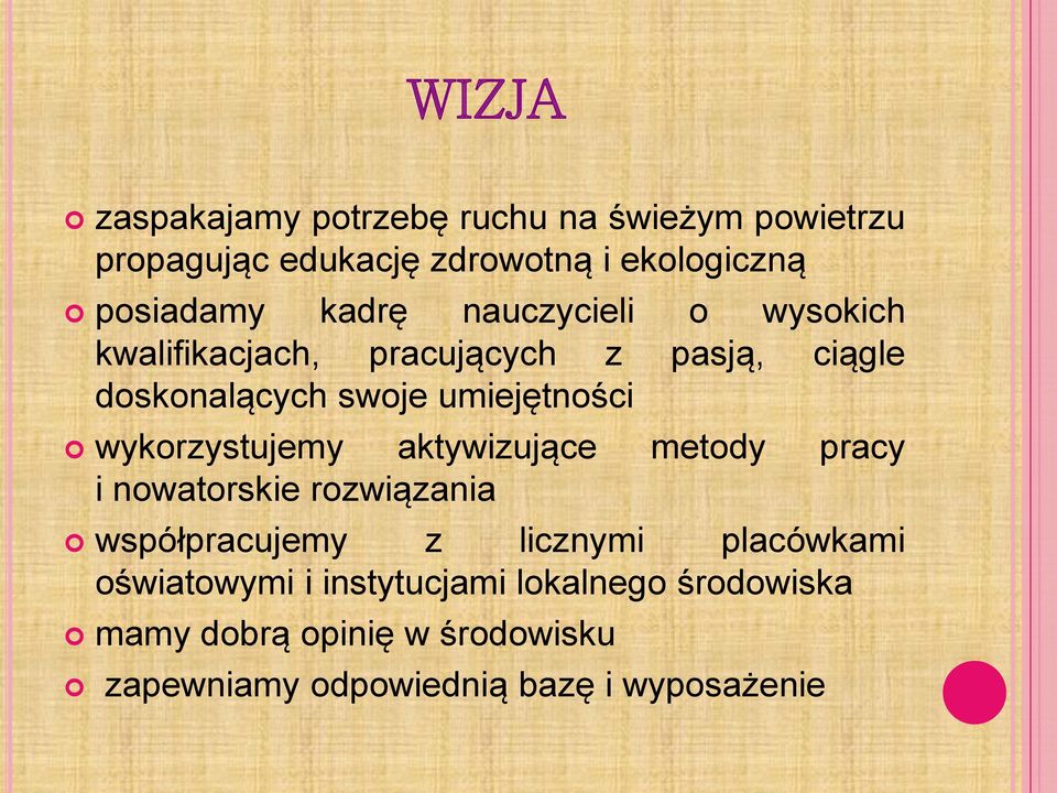 wykorzystujemy aktywizujące metody pracy i nowatorskie rozwiązania współpracujemy z licznymi placówkami