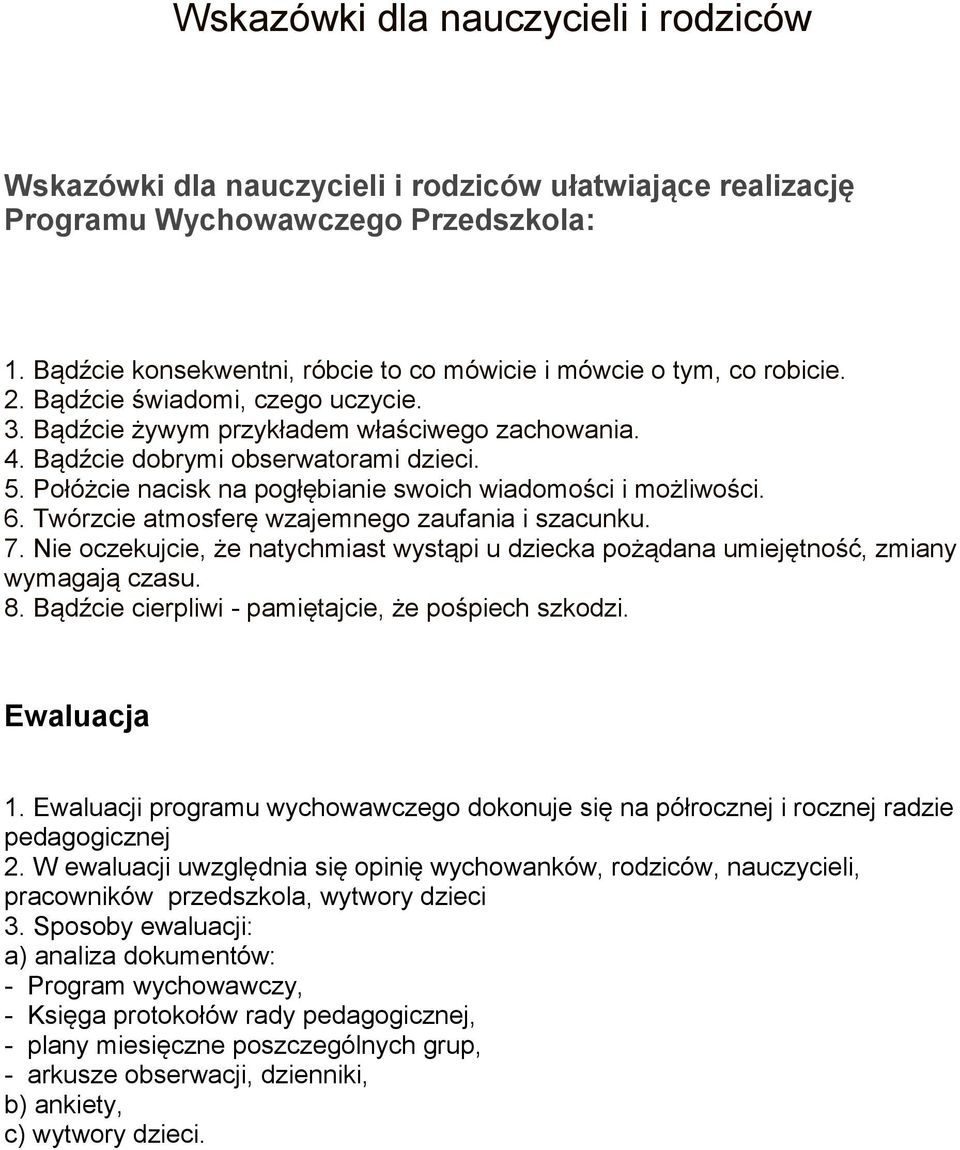 5. Połóżcie nacisk na pogłębianie swoich wiadomości i możliwości. 6. Twórzcie atmosferę wzajemnego zaufania i szacunku. 7.