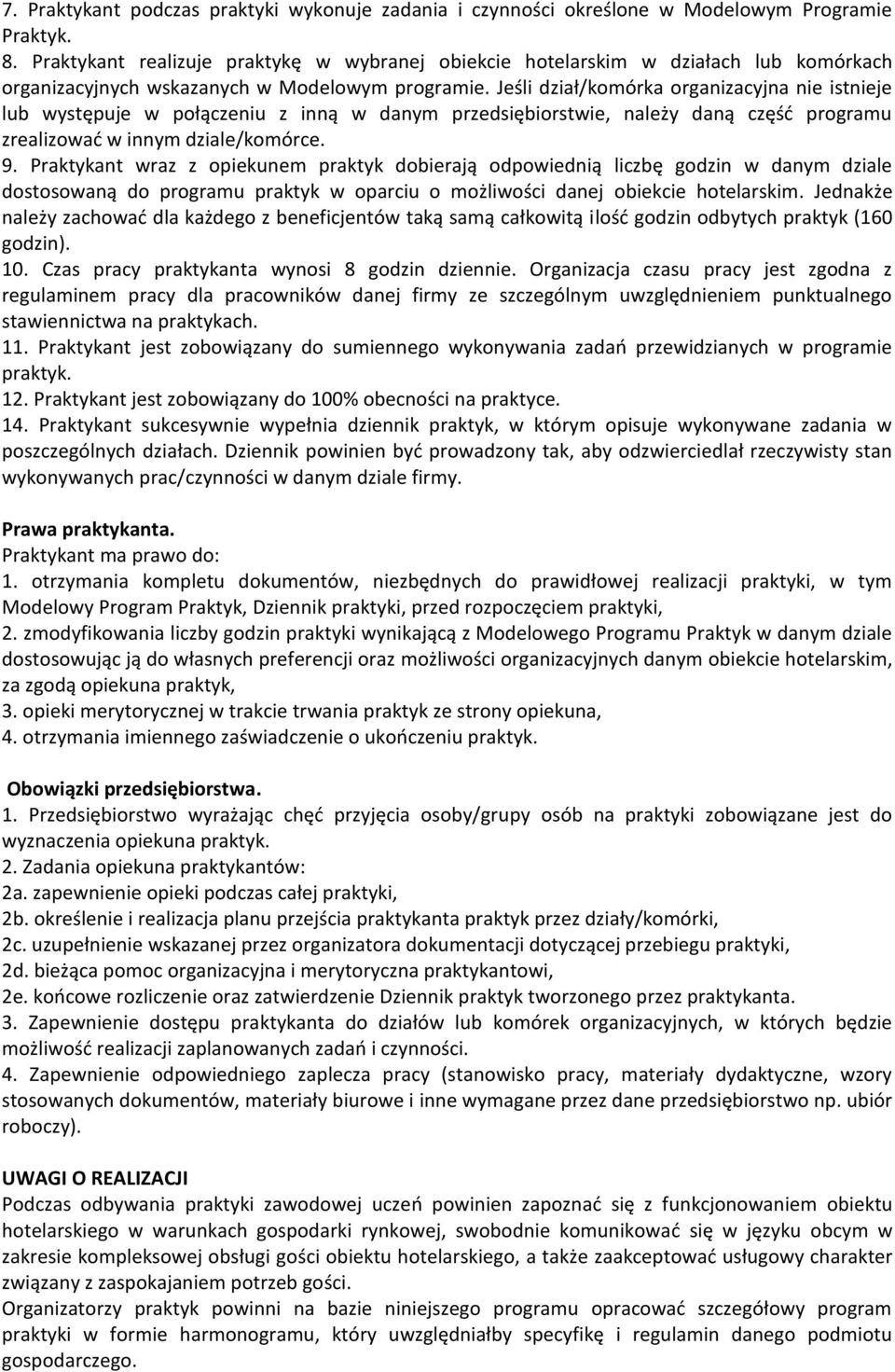 Jeśli dział/komórka organizacyjna nie istnieje lub występuje w połączeniu z inną w danym przedsiębiorstwie, należy daną część programu zrealizować w innym dziale/komórce. 9.