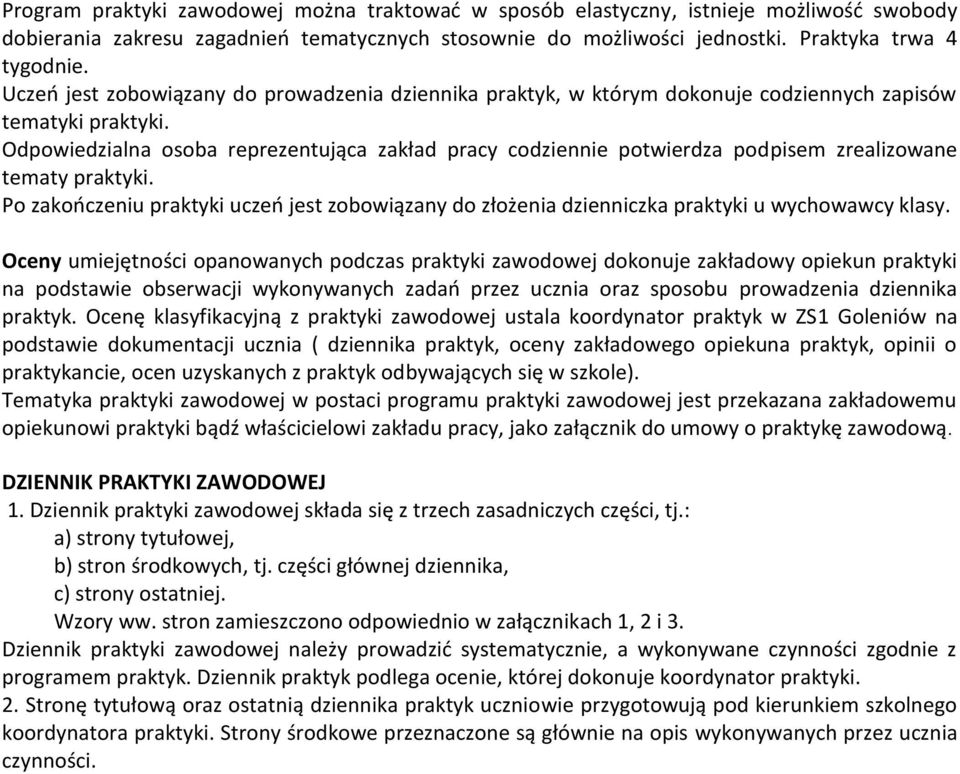 Odpowiedzialna osoba reprezentująca zakład pracy codziennie potwierdza podpisem zrealizowane tematy praktyki.