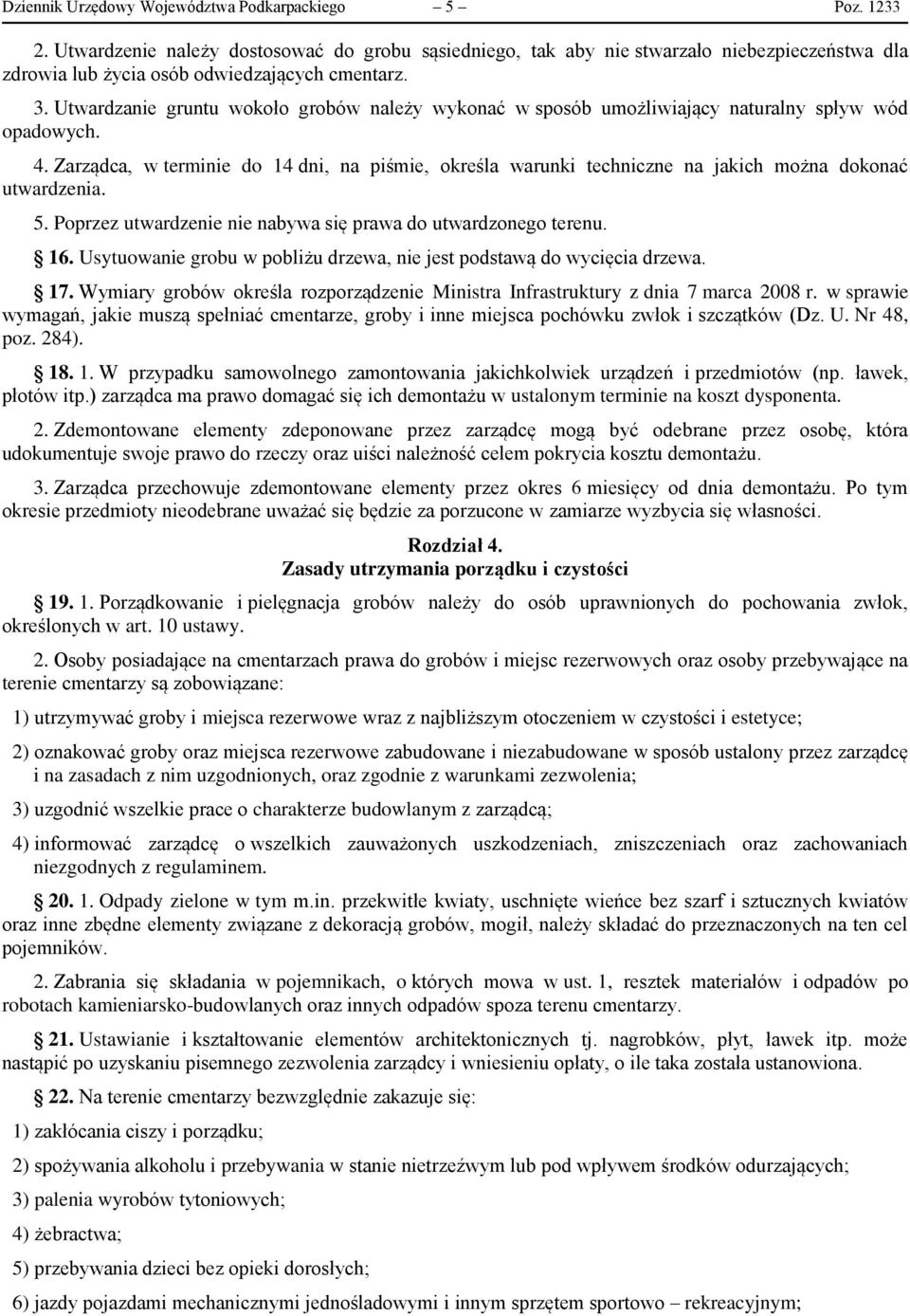 Utwardzanie gruntu wokoło grobów należy wykonać w sposób umożliwiający naturalny spływ wód opadowych. 4.