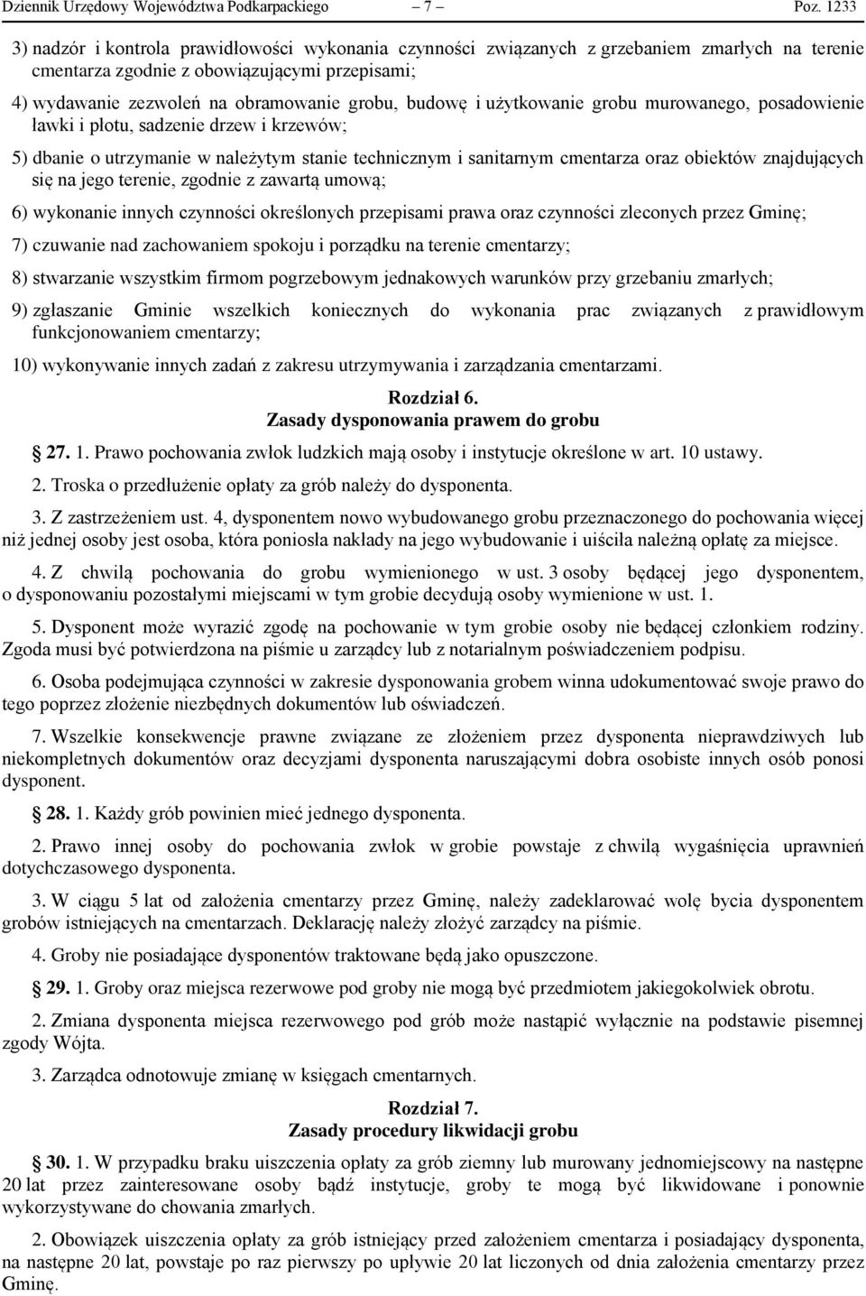 budowę i użytkowanie grobu murowanego, posadowienie ławki i płotu, sadzenie drzew i krzewów; 5) dbanie o utrzymanie w należytym stanie technicznym i sanitarnym cmentarza oraz obiektów znajdujących