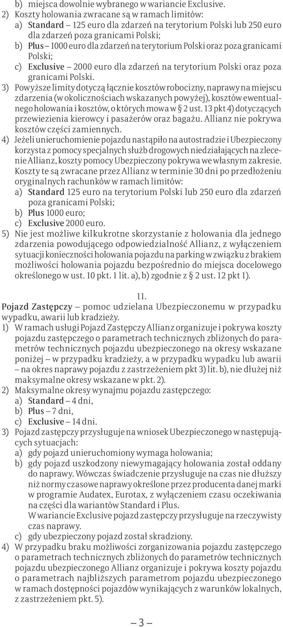 Polski oraz poza granicami Polski; c) Exclusive 2000 euro dla zdarzeń na terytorium Polski oraz poza granicami Polski.