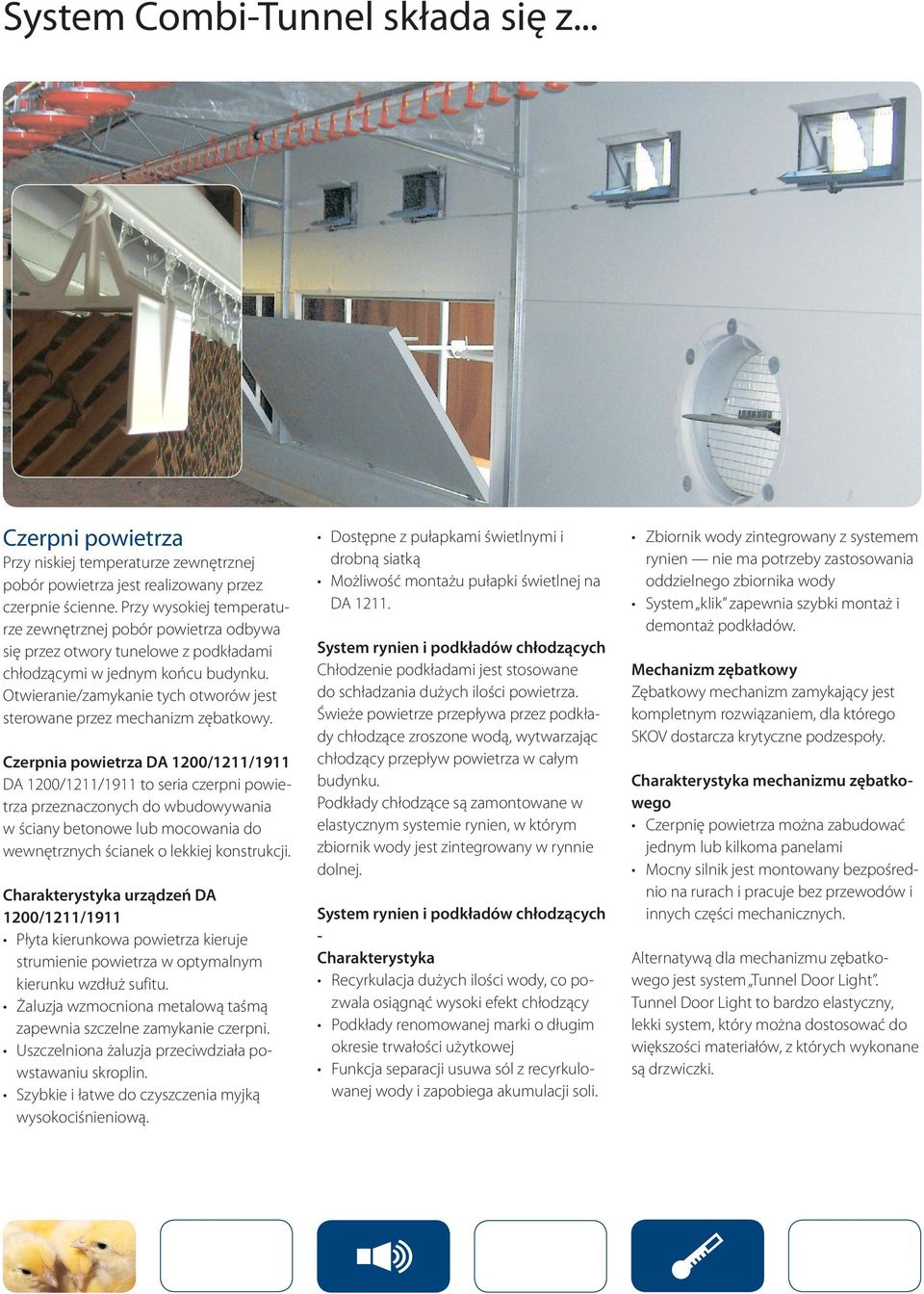 Otwieranie/zamykanie tych otworów jest sterowane przez mechanizm zębatkowy.