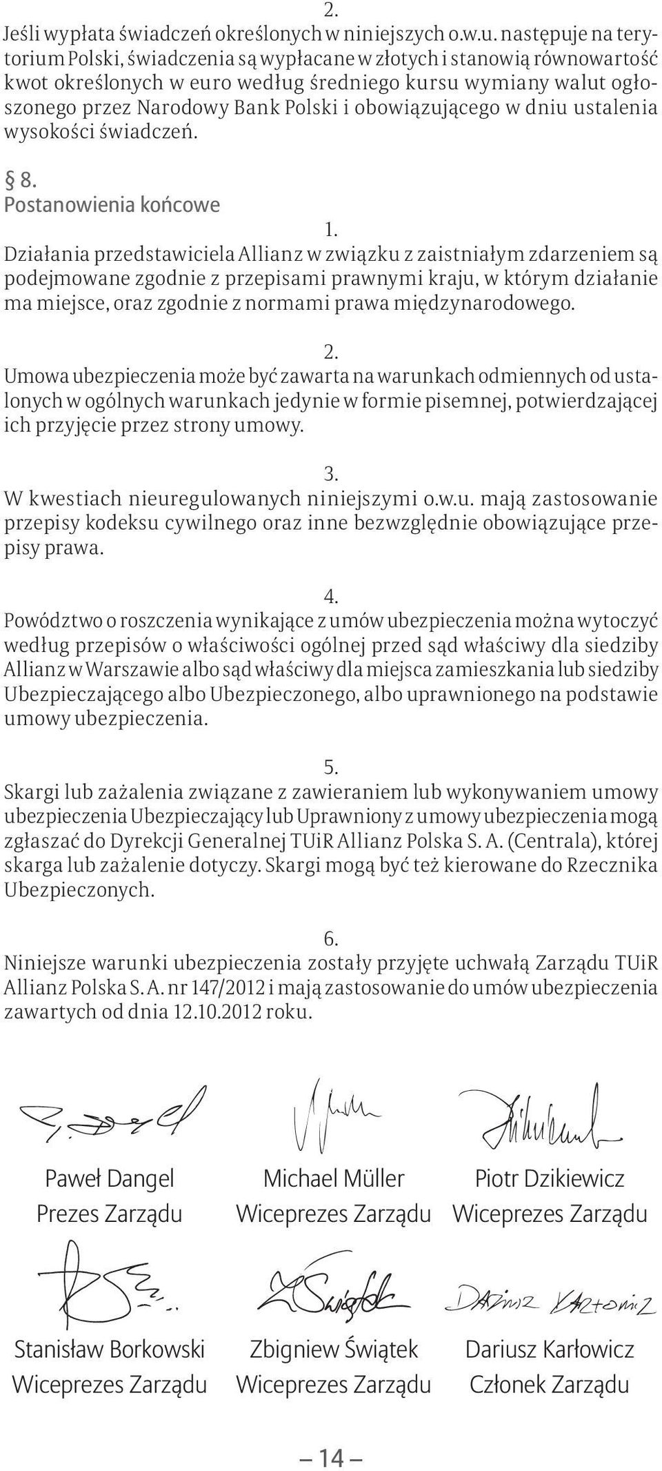 obowiązującego w dniu ustalenia wysokości świadczeń. 8. Postanowienia końcowe 1.