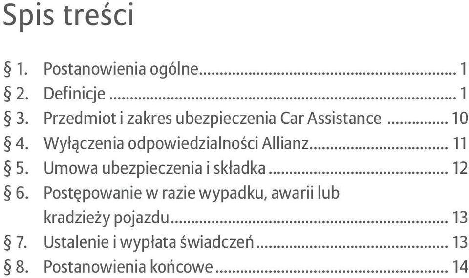 Wyłączenia odpowiedzialności Allianz... 11 5. Umowa ubezpieczenia i składka... 12 6.