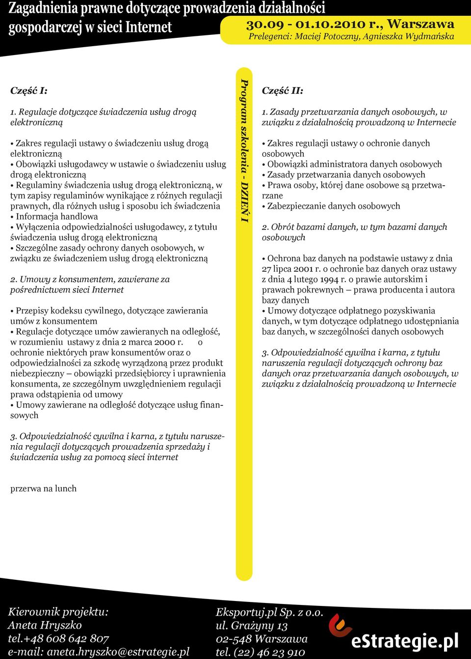 Regulaminy świadczenia usług drogą elektroniczną, w tym zapisy regulaminów wynikające z różnych regulacji prawnych, dla różnych usług i sposobu ich świadczenia Informacja handlowa Wyłączenia