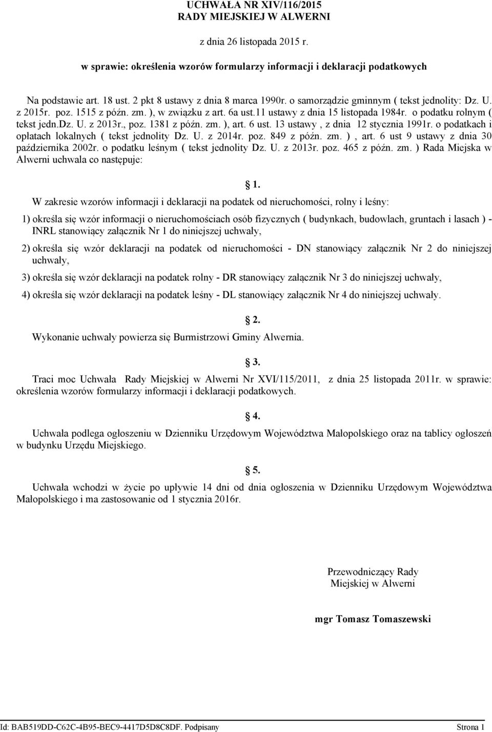 o podatku rolnym ( tekst jedn.dz. U. z 2013r., poz. 1381 z późn. zm. ), art. 6 ust. 13 ustawy, z dnia 12 stycznia 1991r. o podatkach i opłatach lokalnych ( tekst jednolity Dz. U. z 2014r. poz. 849 z późn.