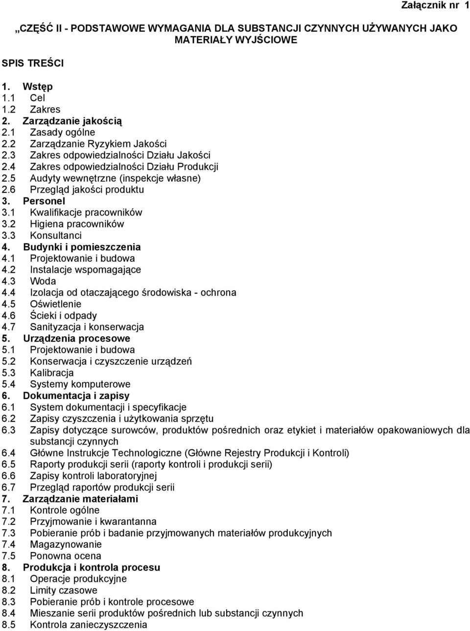 Personel 3.1 Kwalifikacje pracowników 3.2 Higiena pracowników 3.3 Konsultanci 4. Budynki i pomieszczenia 4.1 Projektowanie i budowa 4.2 Instalacje wspomagające 4.3 Woda 4.