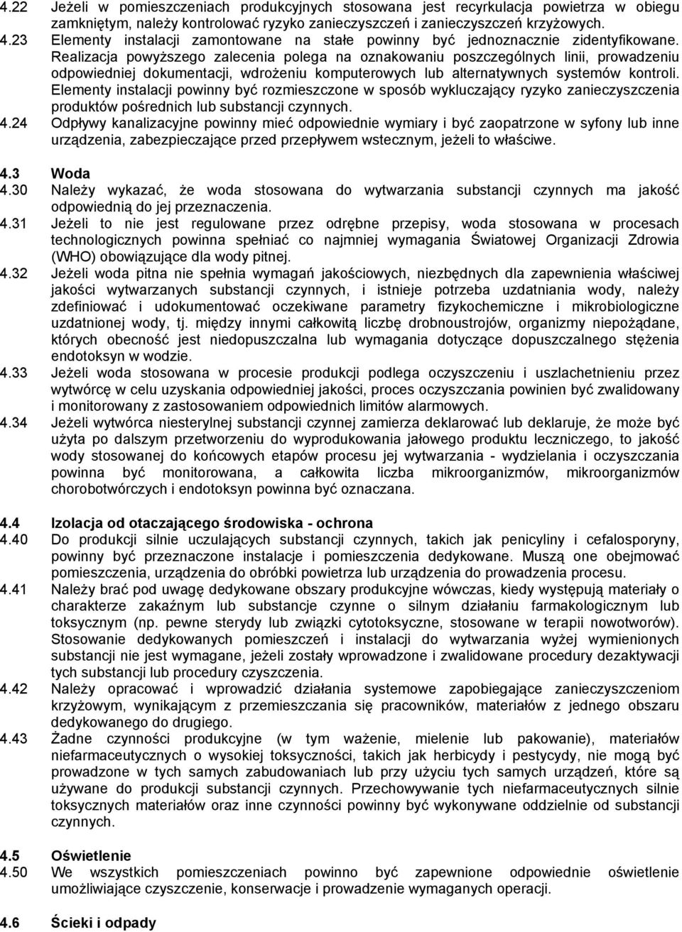Realizacja powyższego zalecenia polega na oznakowaniu poszczególnych linii, prowadzeniu odpowiedniej dokumentacji, wdrożeniu komputerowych lub alternatywnych systemów kontroli.