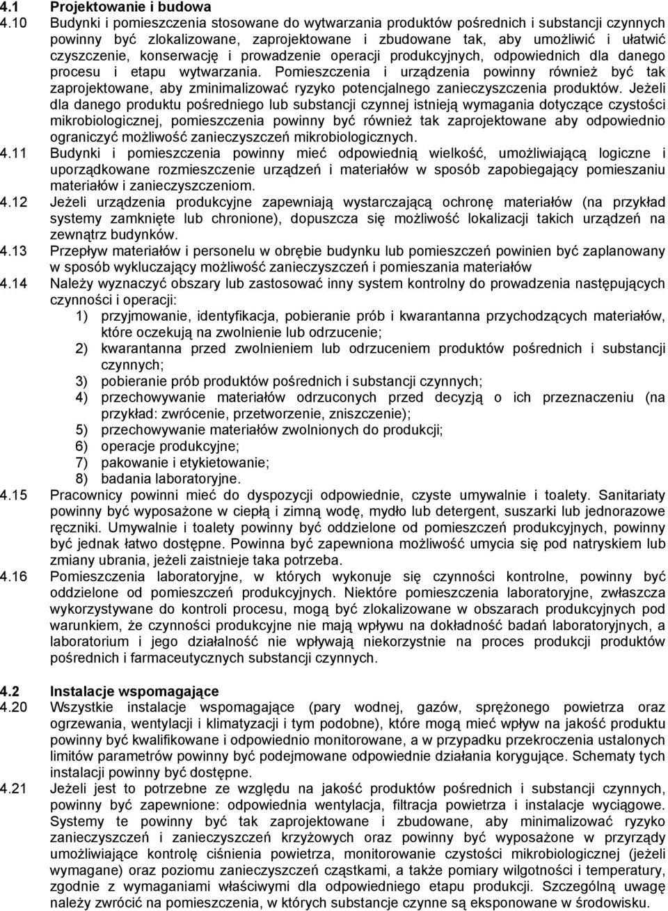 konserwację i prowadzenie operacji produkcyjnych, odpowiednich dla danego procesu i etapu wytwarzania.