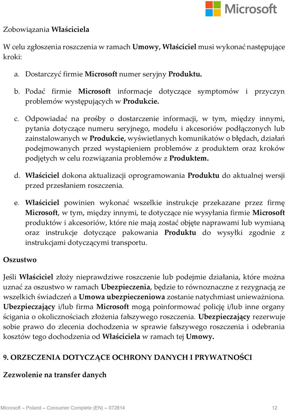 Odpowiadać na prośby o dostarczenie informacji, w tym, między innymi, pytania dotyczące numeru seryjnego, modelu i akcesoriów podłączonych lub zainstalowanych w Produkcie, wyświetlanych komunikatów o
