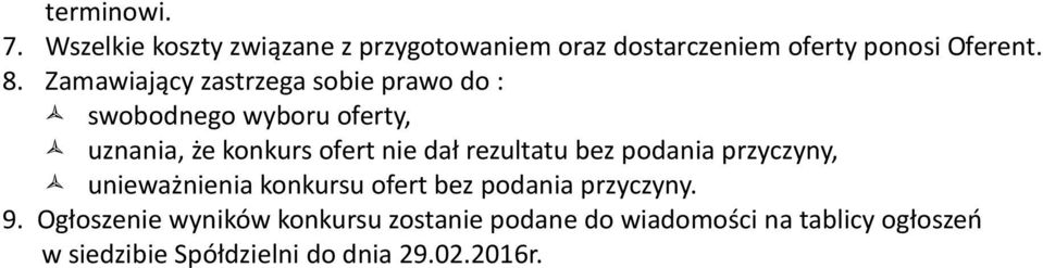 rezultatu bez podania przyczyny, unieważnienia konkursu ofert bez podania przyczyny. 9.