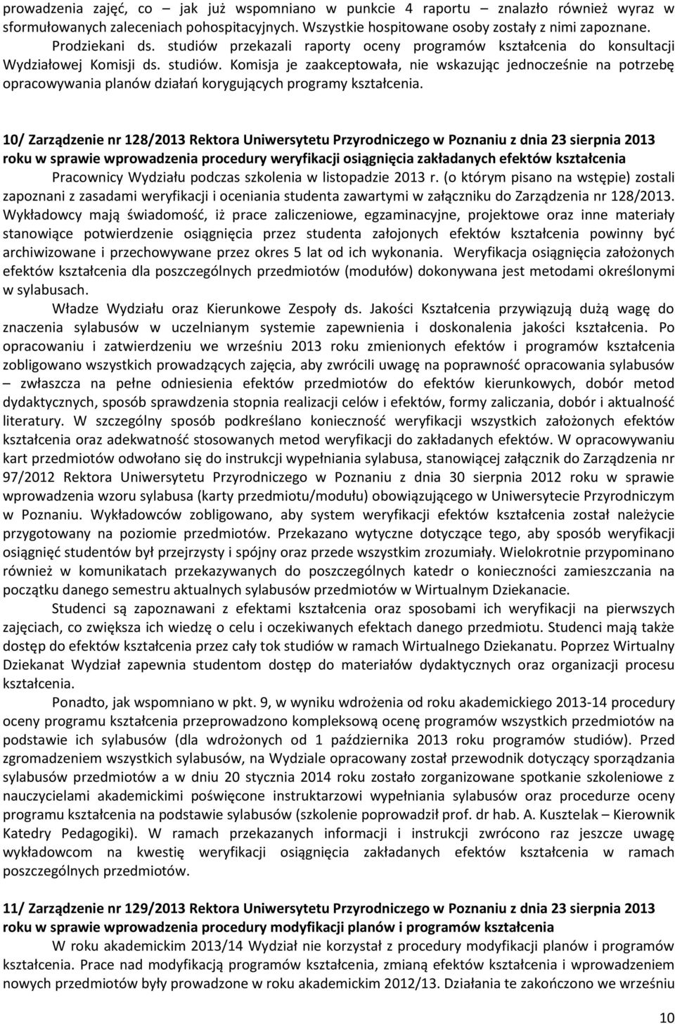 Komisja je zaakceptowała, nie wskazując jednocześnie na potrzebę opracowywania planów działań korygujących programy kształcenia.