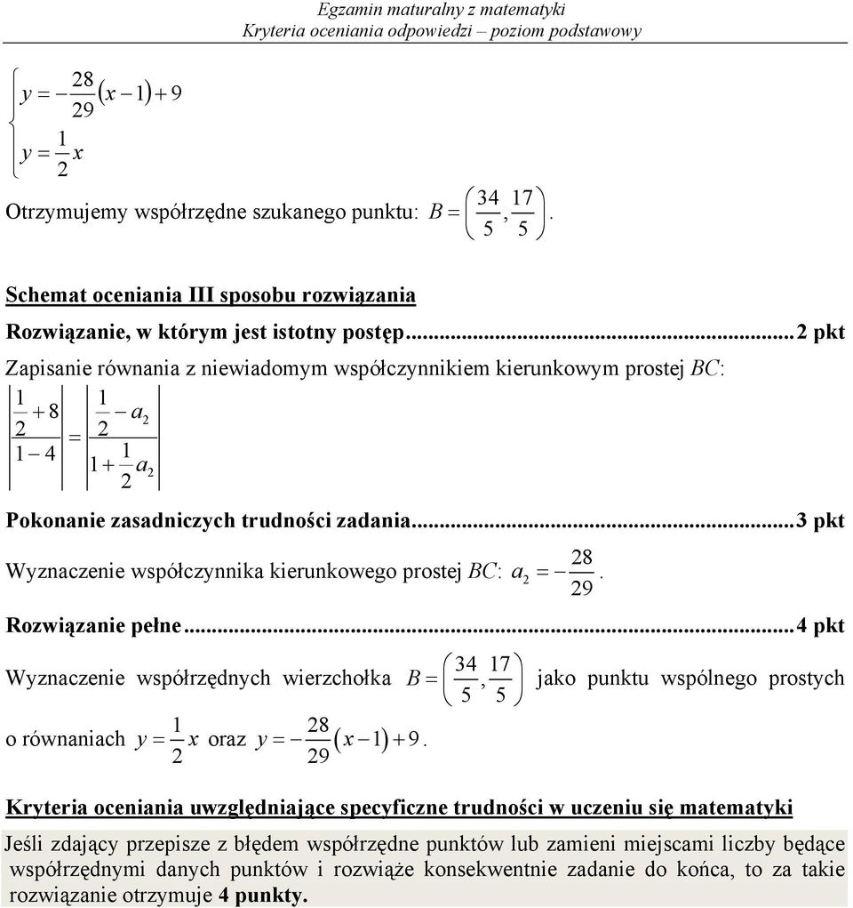 9 Rozwiązanie pełne...4 pkt 34 7 Wyznaczenie współrzędnych wierzchołka, jako punktu wspólnego prostych 5 5 8 o równaniach y x oraz y x 9.