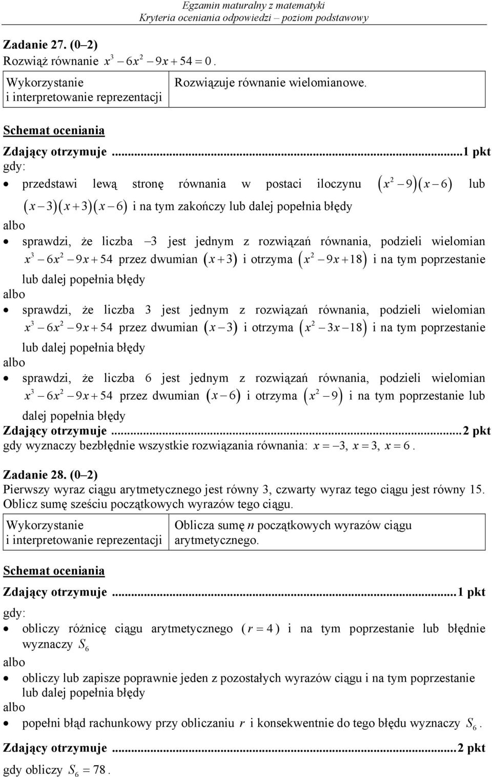 wielomian 3 x 6x 9x 54 przez dwumian x 3 i otrzyma x 9x 8 i na tym poprzestanie lub dalej popełnia błędy sprawdzi, że liczba 3 jest jednym z rozwiązań równania, podzieli wielomian 3 x 6x 9x 54 przez